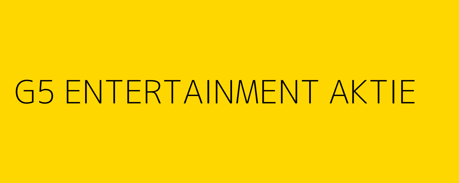 g5 entertainment aktie